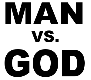 Man vs. God